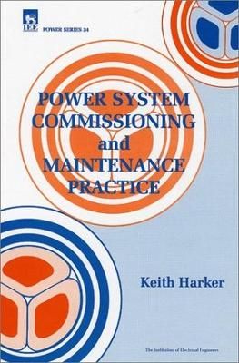 Power System Commissioning and Maintenance Practice By Keith Harker