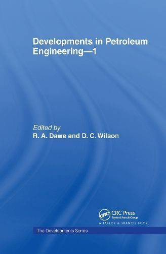 Developments in Petroleum Engineering 1 By R.A. Dawe, D.C. Wilson