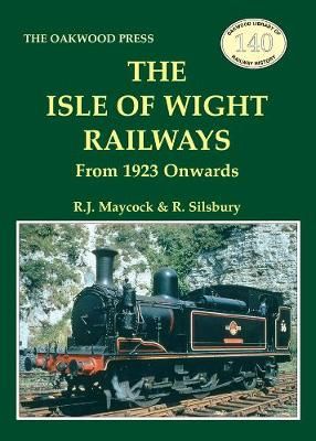 The Isle of Wight Railways By R. J. Maycock, R. Silsbury 9780853617402