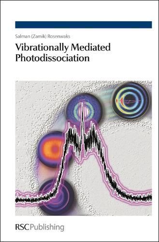 Vibrationally Mediated Photodissociation By Rosenwaks, Salman