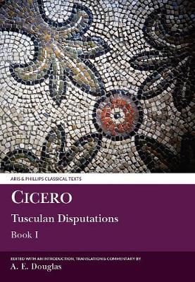 Tusculan Disputations By Marcus Tullius Cicero, A. E. Douglas