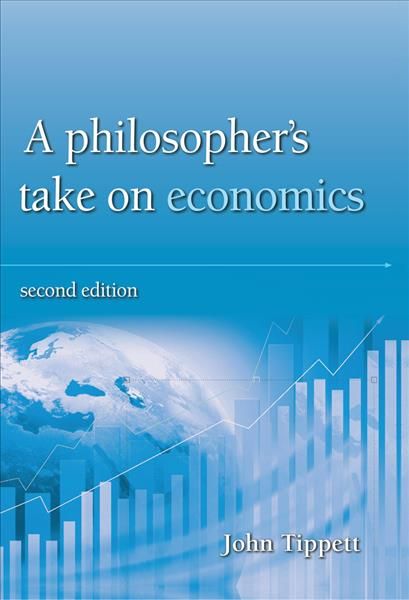 A Philosopher's Take on Economics By John Tippett 9780856835407