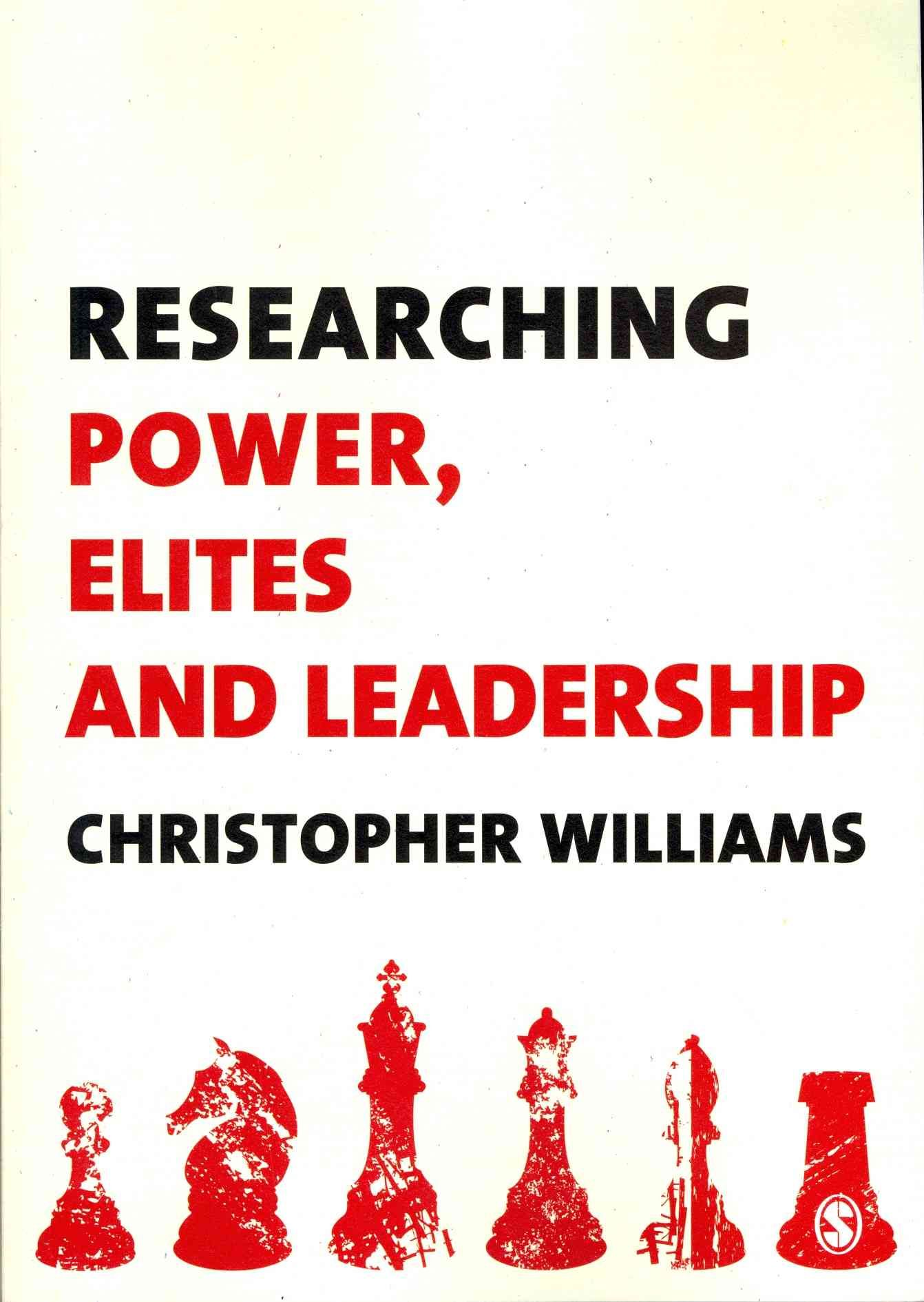Researching Power, Elites and Leadership By Christopher Williams