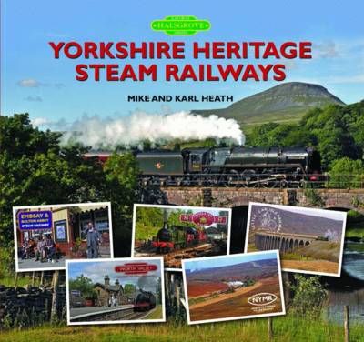 Yorkshire Heritage Steam Railways By Mike Heath, Karl Heath (Hardback)