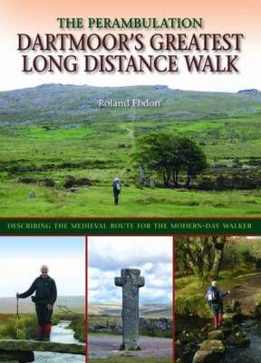 Dartmoor's Greatest Long Distance Walk By Roland Ebdon 9780857042811