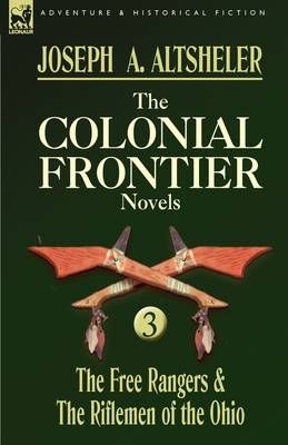 The Colonial Frontier Novels By Joseph a Altsheler 9780857060051