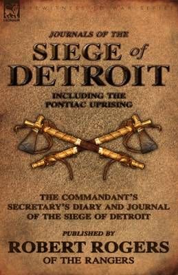 Journals of the Siege of Detroit By Robert Rogers 9780857061270