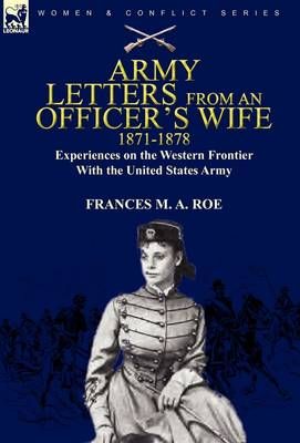 Army Letters From an Officer's Wife, 1871-1888 By Frances M a Roe