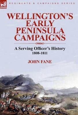 Wellington's Early Peninsula Campaigns By John Fane 9780857063595