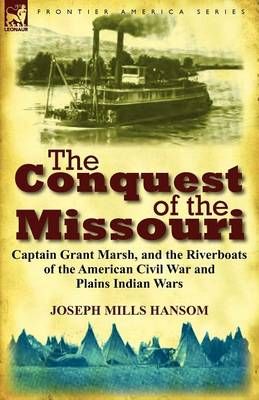 The Conquest of the Missouri By Joseph Mills Hansom 9780857067524