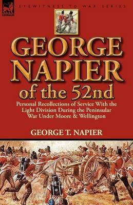 George Napier of the 52nd By George T Napier 9780857069016 (Paperback)