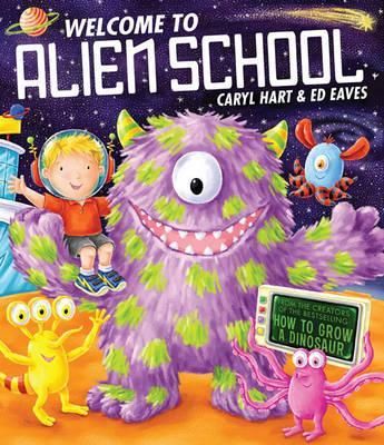 Welcome to Alien School By Caryl Hart, Ed Eaves 9780857072573