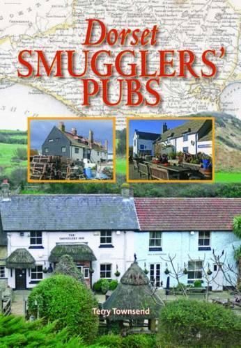 Dorset Smugglers' Pubs By Terry Townsend 9780857100986 (Hardback)