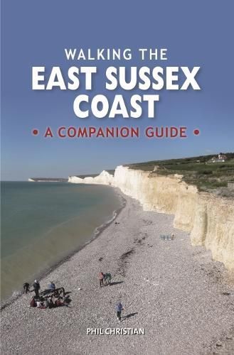 Walking the East Sussex Coast By Phil Christian 9780857101334