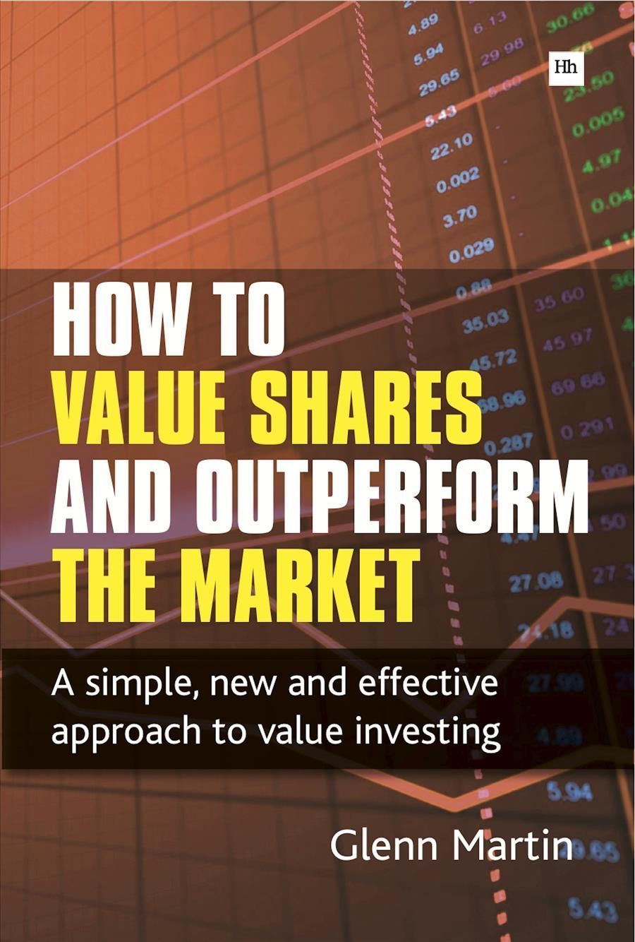 How to Value Shares and Outperform the Market By Glenn Martin