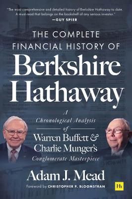 The Complete Financial History of Berkshire Hathaway By Adam J. Mead