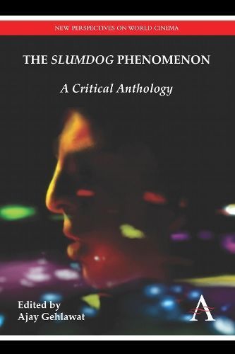 The Slumdog Phenomenon By Ajay Gehlawat (editor of compilation)