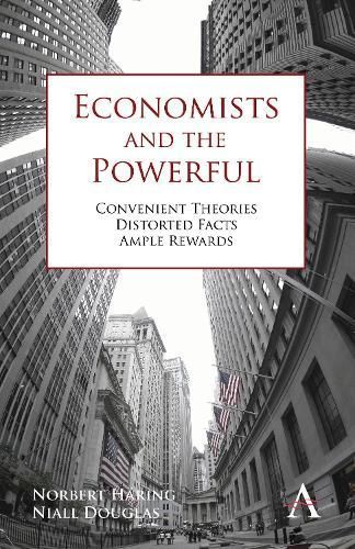 Economists and the Powerful By Norbert Haring 9780857284594