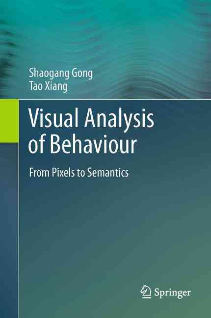 Visual Analysis of Behaviour By Shaogang Gong, Tao Xiang 9780857296696