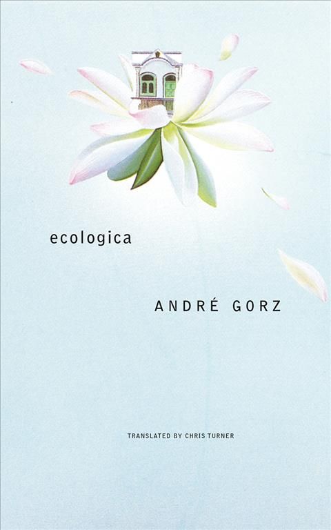 Ecologica By André Gorz (author), Chris Turner (translator)