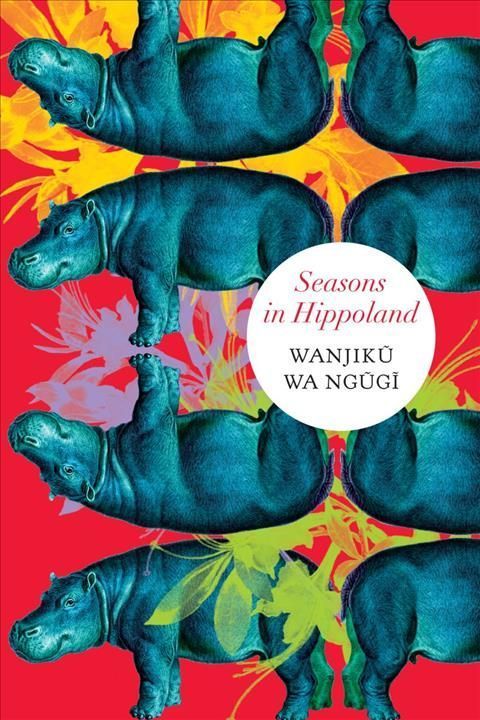 Seasons in Hippoland By Wanjiku Wa Ngugi 9780857428943 (Hardback)