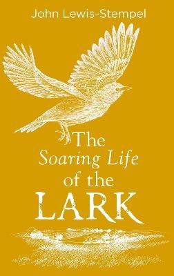 The Soaring Life of the Lark By John Lewis-Stempel 9780857525802