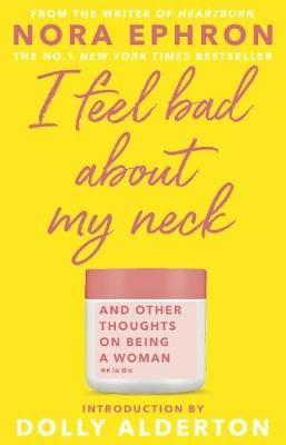 I Feel Bad About My Neck By Nora Ephron 9780857526939 (Paperback)