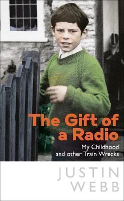 The Gift of a Radio By Justin Webb 9780857527721 (Hardback)