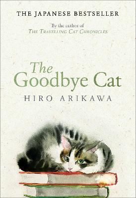 The Goodbye Cat By Hiro Arikawa (author), Philip Gabriel (translator)