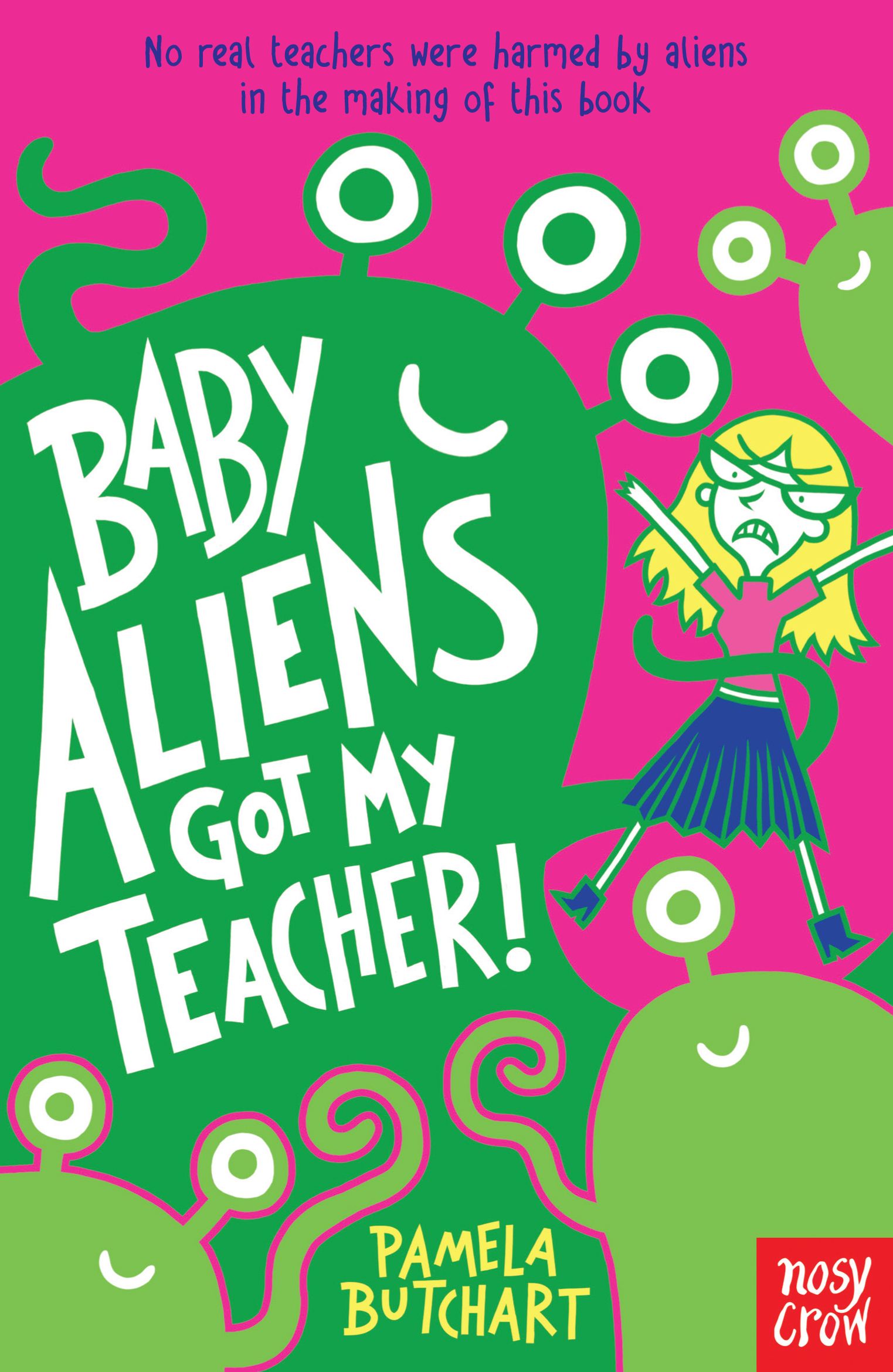 Baby Aliens Got My Teacher! By Pamela Butchart 9780857632371
