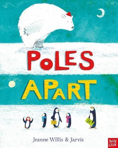 Poles Apart By Jeanne Willis (author), Jarvis (artist) 9780857634931