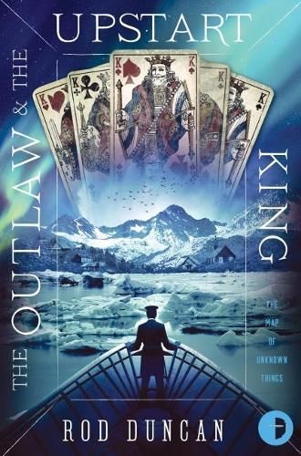 The Outlaw and the Upstart King By Rod Duncan 9780857667038