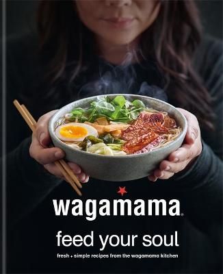 Wagamama - Feed Your Soul 9780857837035 (Hardback)