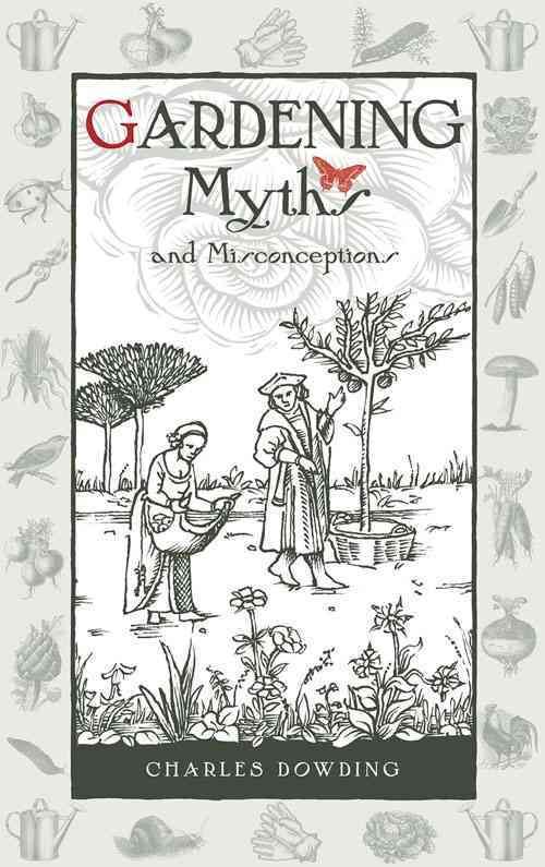 Gardening Myths and Misconceptions By Charles Dowding 9780857842046