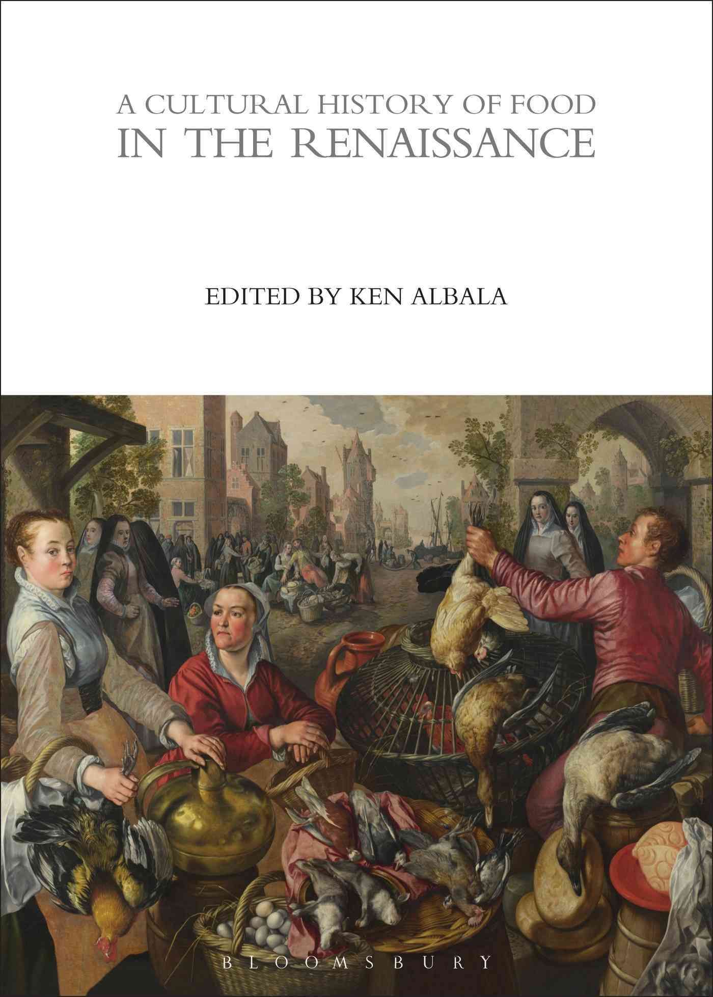 A Cultural History of Food in the Renaissance By Albala, Ken
