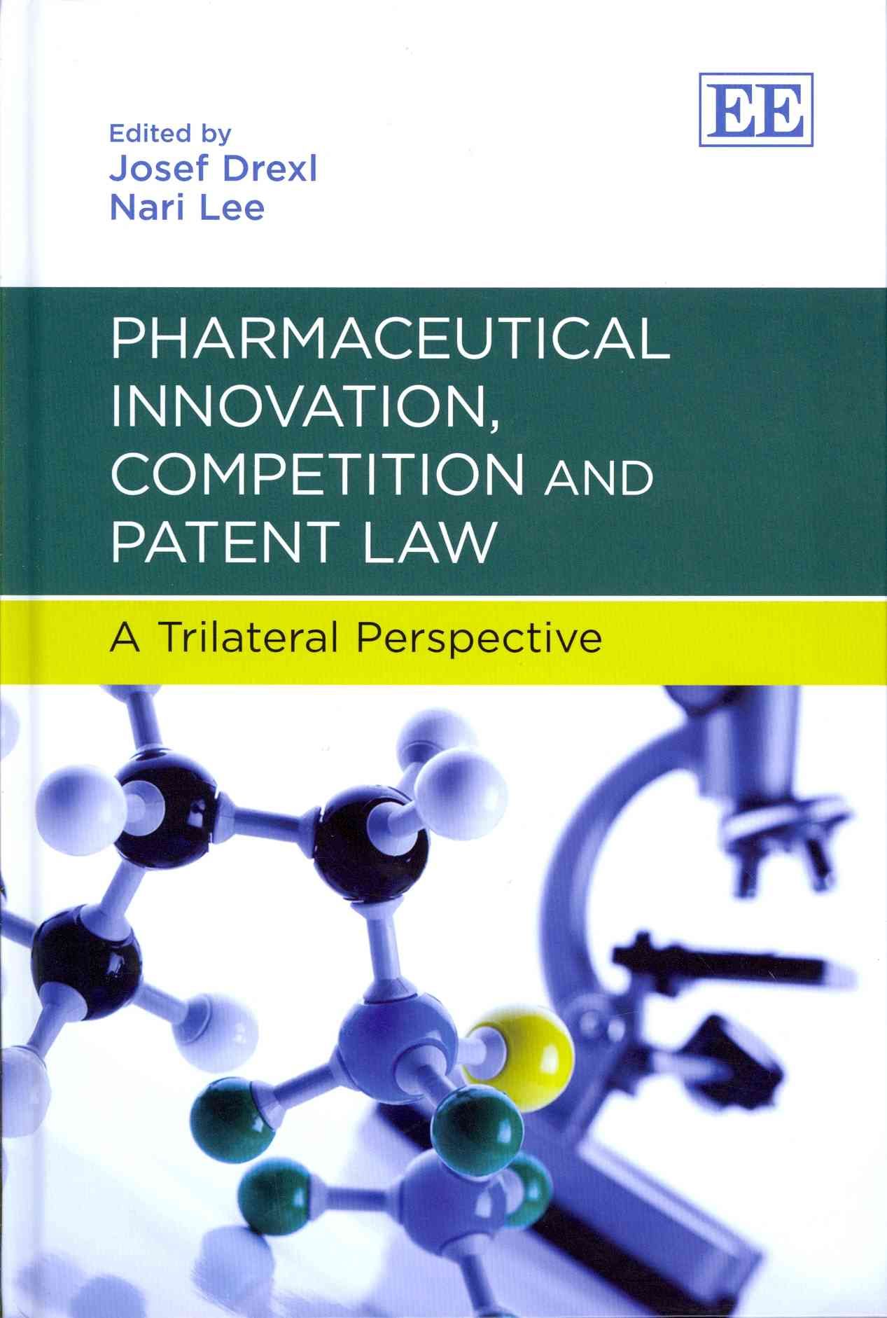 Pharmaceutical Innovation, Competition and Patent Law By Josef Drexl
