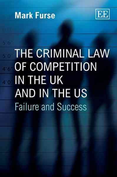 The Criminal Law of Competition in the UK and in the US By Mark Furse