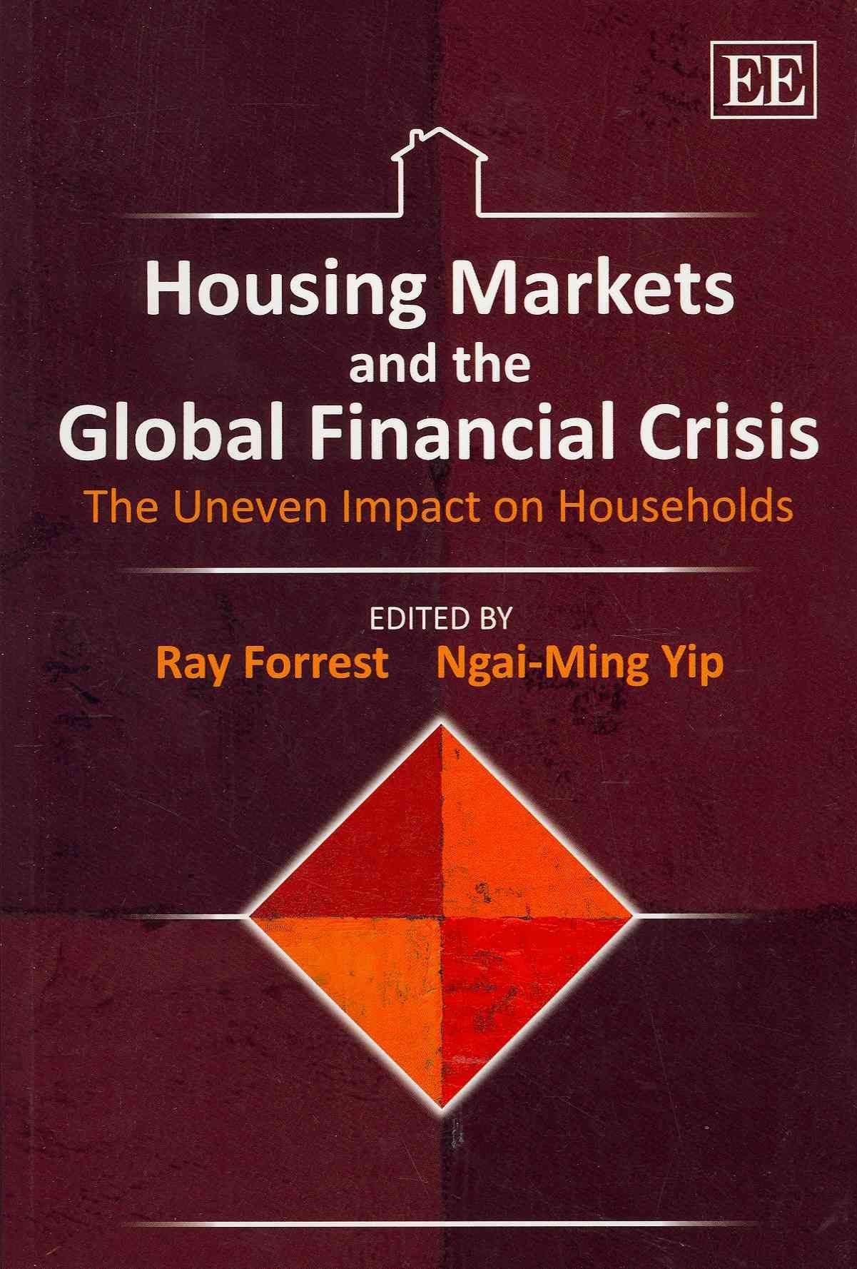 Housing Markets and the Global Financial Crisis By Ray Forrest