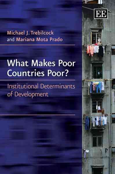 What Makes Poor Countries Poor? By Michael J. Trebilcock 9780857938862