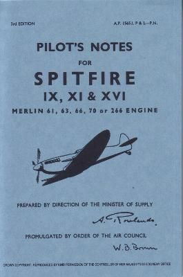 Spitfire IX, XI & XVI Pilot Notes By Air Ministry 9780859790468