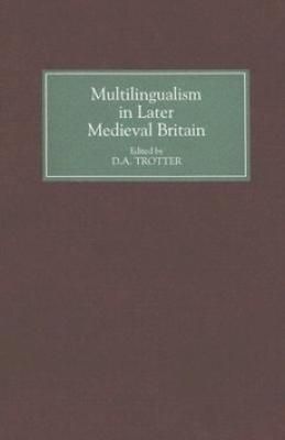 Multilingualism in Later Medieval Britain By Trotter, D. A. (Hardback)