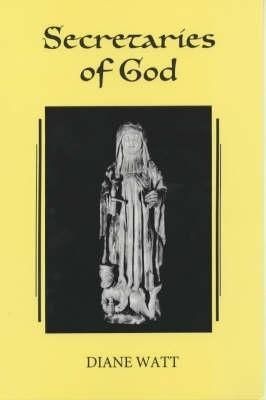 Secretaries of God: Women Prophets in Late Medieval and Early Modern England