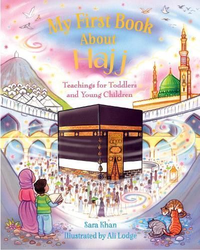 My First Book About Hajj By Sara Khan (author), Ali Lodge (artist)