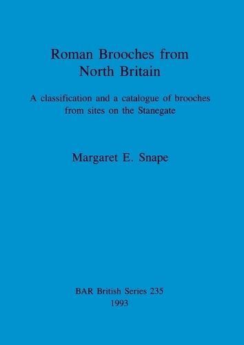 Roman Brooches from North Britain: A classification and a catalogue of brooches from sites on the Stanegate