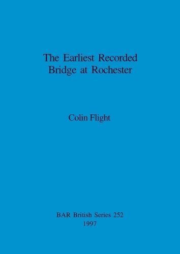 The Earliest Recorded Bridge at Rochester By Flight, Colin (Paperback)