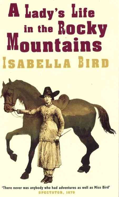 A Lady's Life in the Rocky Mountains By Isabella L. Bird 9780860682677