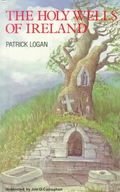 The Holy Wells of Ireland By Patrick Logan 9780861400461 (Paperback)