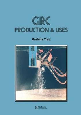 GRC (Glass Fibre Reinforced Cement) By Graham True 9780863100048