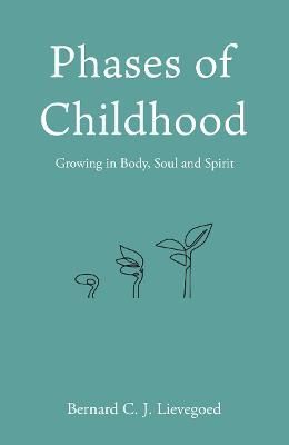 Phases of Childhood By B. C. J. Lievegoed 9780863154812 (Paperback)