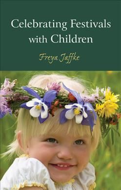 Celebrating Festivals With Children By Freya Jaffke 9780863158322